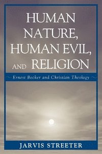 bokomslag Human Nature, Human Evil, and Religion