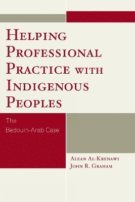 Alean Al-Krenawi, John R. Graham - Helping Professional Practice with Indigenous Peoples, Häftad