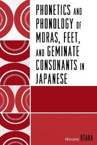 bokomslag Phonetics and Phonology of Moras, Feet and Geminate Consonants in Japanese