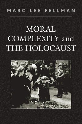 Moral Complexity and The Holocaust 1