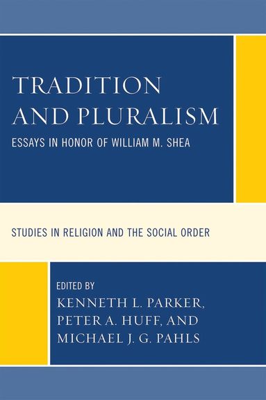 Kenneth L. Parker, Peter A. Huff, Michael J.G. Pahls - Tradition and Pluralism, Häftad