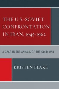 bokomslag The U.S.-Soviet Confrontation in Iran, 1945-1962