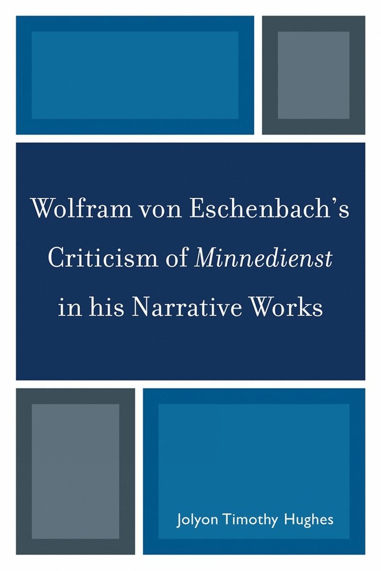 Wolfram von Eschenbach's Criticism of Minnedienst in his Narrative Works