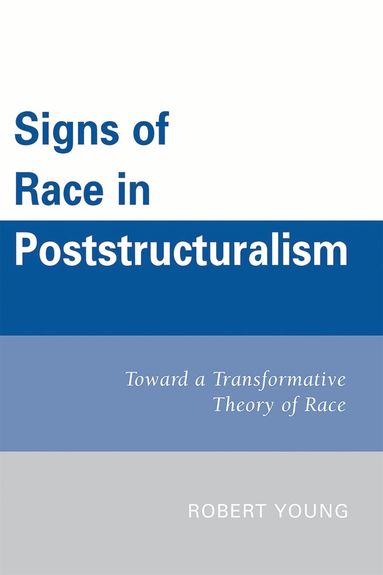 Robert Young - Signs of Race in Poststructuralism, Inbunden