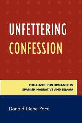 Donald Gene Pace - Unfettering Confession, Häftad