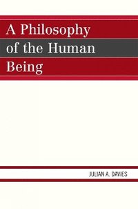 bokomslag A Philosophy of the Human Being
