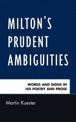 Milton's Prudent Ambiguities 1