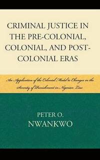 bokomslag Criminal Justice in the Pre-colonial, Colonial and Post-colonial Eras