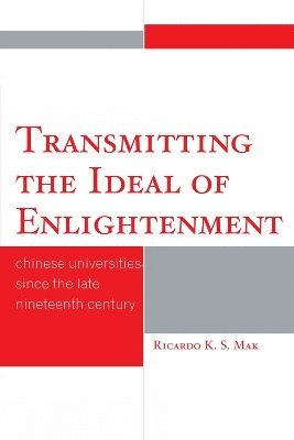 Ricardo K.S. Mak, Ricardo K. S. Mak - Transmitting the Ideal of Enlightenment, Häftad