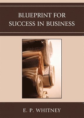 E. P. Whitney - Blueprint for Success in Business, Häftad
