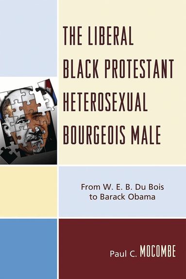Paul C. Mocombe - Liberal Black Protestant Heterosexual Bourgeois Male, Häftad