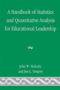 bokomslag A Handbook of Statistics and Quantitative Analysis for Educational Leadership