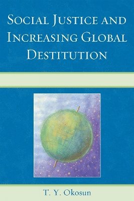 bokomslag Social Justice and Increasing Global Destitution