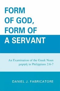 bokomslag Form of God, Form of a Servant