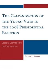 bokomslag The Galvanization of the Young Vote in the 2008 Presidential Election