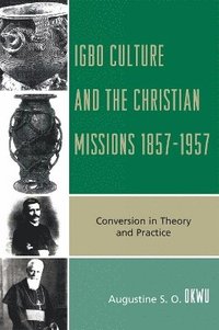 bokomslag Igbo Culture and the Christian Missions 1857-1957