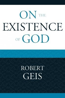 Robert Geis - On the Existence of God, Häftad