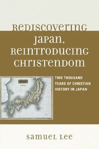 bokomslag Rediscovering Japan, Reintroducing Christendom