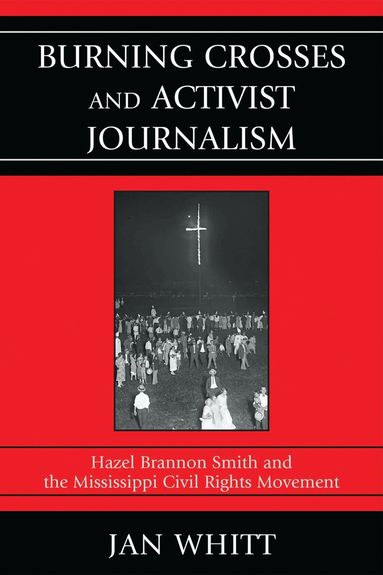 Jan Whitt - Burning Crosses and Activist Journalism, Häftad