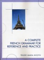 bokomslag A Complete French Grammar for Reference and Practice