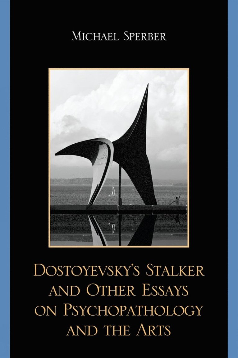 Dostoyevsky's Stalker and Other Essays on Psychopathology and the Arts 1