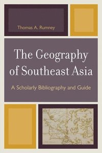 bokomslag The Geography of Southeast Asia