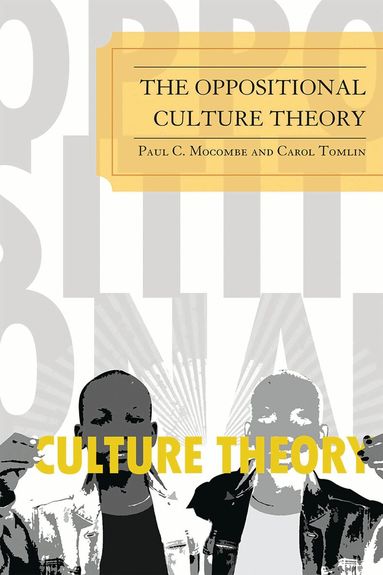 Paul C. Mocombe, Carol Tomlin - Oppositional Culture Theory, Häftad