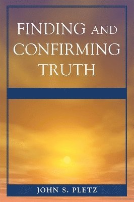 Finding and Confirming Truth 1