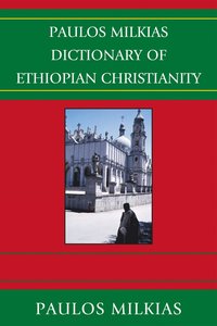 bokomslag Paulos Milkias Dictionary of Ethiopian Christianity