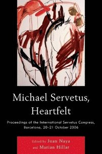 bokomslag Michael Servetus, Heartfelt