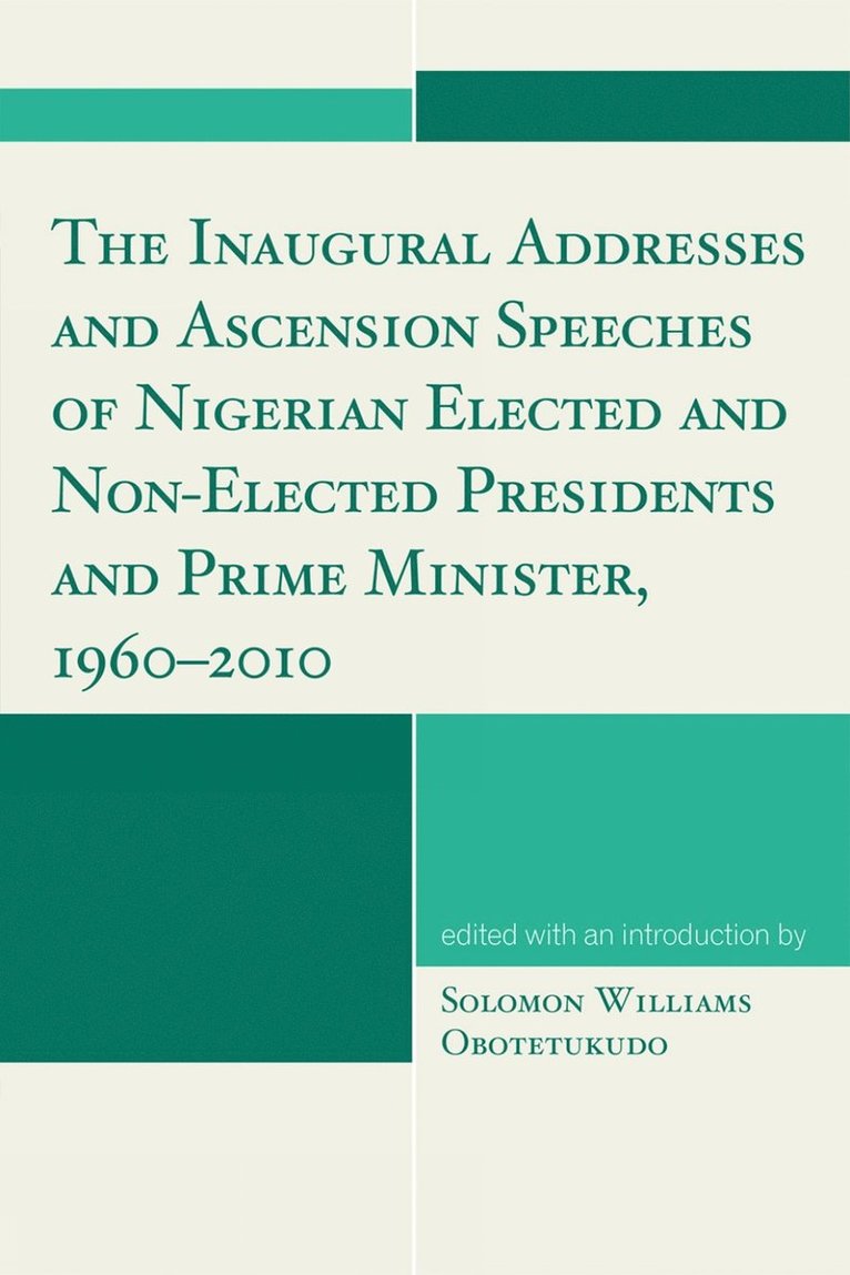 Solomon Williams Obotetukudo - Inaugural Addresses and Ascension Speeches of Nigerian Elected and Non-Elected Presidents and Prime Minister, 1960-2010, Häftad