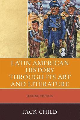 Jack Child - Latin American History through its Art and Literature, Häftad