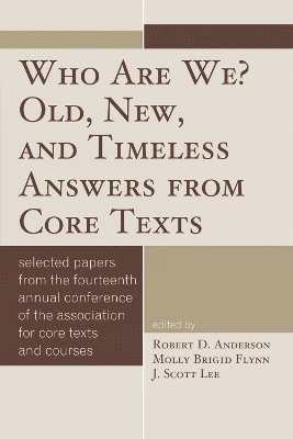 Who Are We? Old, New, and Timeless Answers from Core Texts 1