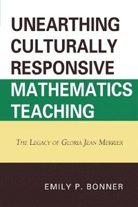 bokomslag Unearthing Culturally Responsive Mathematics Teaching
