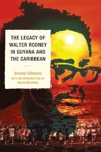 bokomslag The Legacy of Walter Rodney in Guyana and the Caribbean