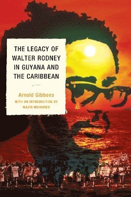 Arnold Gibbons - Legacy of Walter Rodney in Guyana and the Caribbean, Häftad