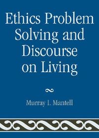 bokomslag Ethics Problem Solving and Discourse on Living