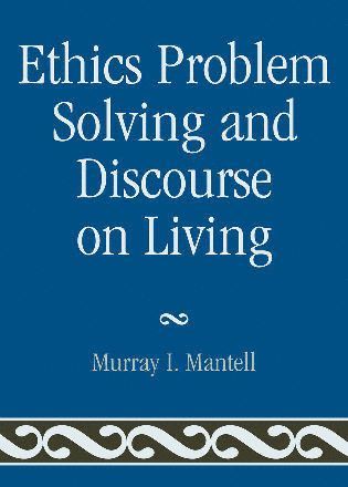 bokomslag Ethics Problem Solving and Discourse on Living