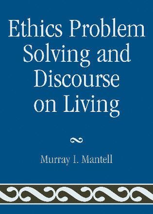 bokomslag Ethics Problem Solving and Discourse on Living