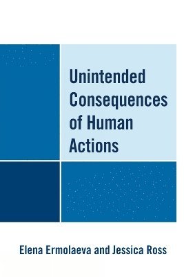 Unintended Consequences of Human Actions 1