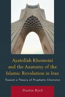 Ayatollah Khomeini and The Anatomy of the Islamic Revolution in Iran
