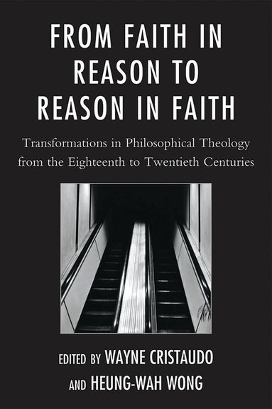 Wayne Cristaudo, Heung-wah Wong - From Faith in Reason to Reason in Faith, Häftad