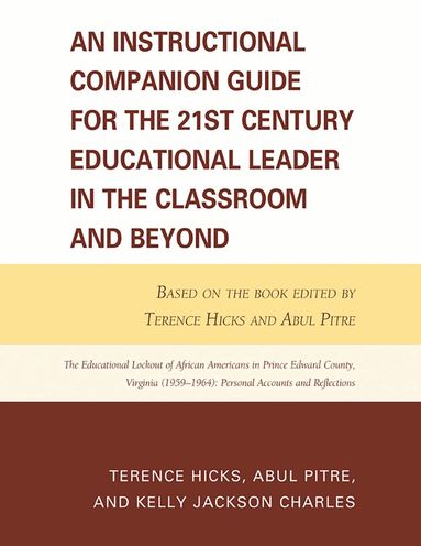 Terence Hicks, Abul Pitre, Kelly Jackson Charles - Instructional Companion Guide for the 21st Century Educational Leader in the Classroom and Beyond, Häftad