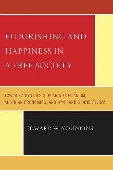Edward W. Younkins - Flourishing & Happiness In A Free Society, Häftad