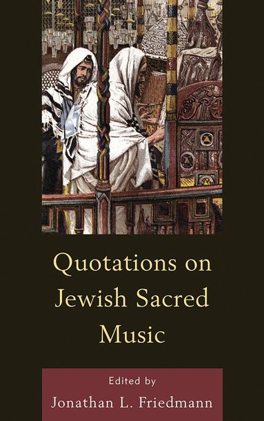 Jonathan L. Friedmann - Quotations on Jewish Sacred Music, Inbunden