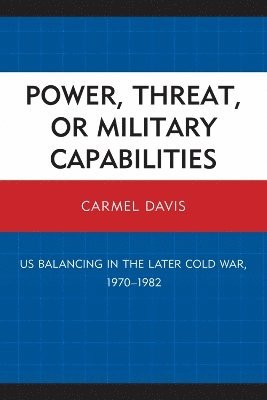 Carmel Davis - Power, Threat, or Military Capabilities, Häftad