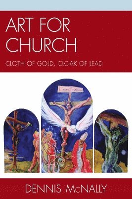 Art for Church: Cloth of Gold, Cloak of Lead 1