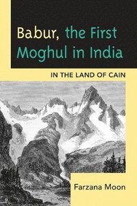 bokomslag Babur, The First Moghul in India