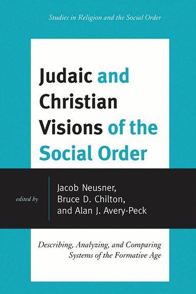 Jacob Neusner, Bruce D. Chilton, Alan J. Avery-Peck - Judaic and Christian Visions of the Social Order, Häftad