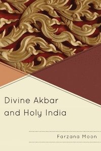 bokomslag Divine Akbar and Holy India